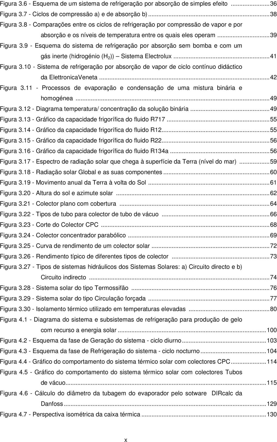 )) Sistema Electrolux 41 Figura 310 - Sistema de refrigeração por absorção de vapor de ciclo contínuo didáctico da ElettronicaVeneta 42 Figura 311 - Processos de evaporação e condensação de uma