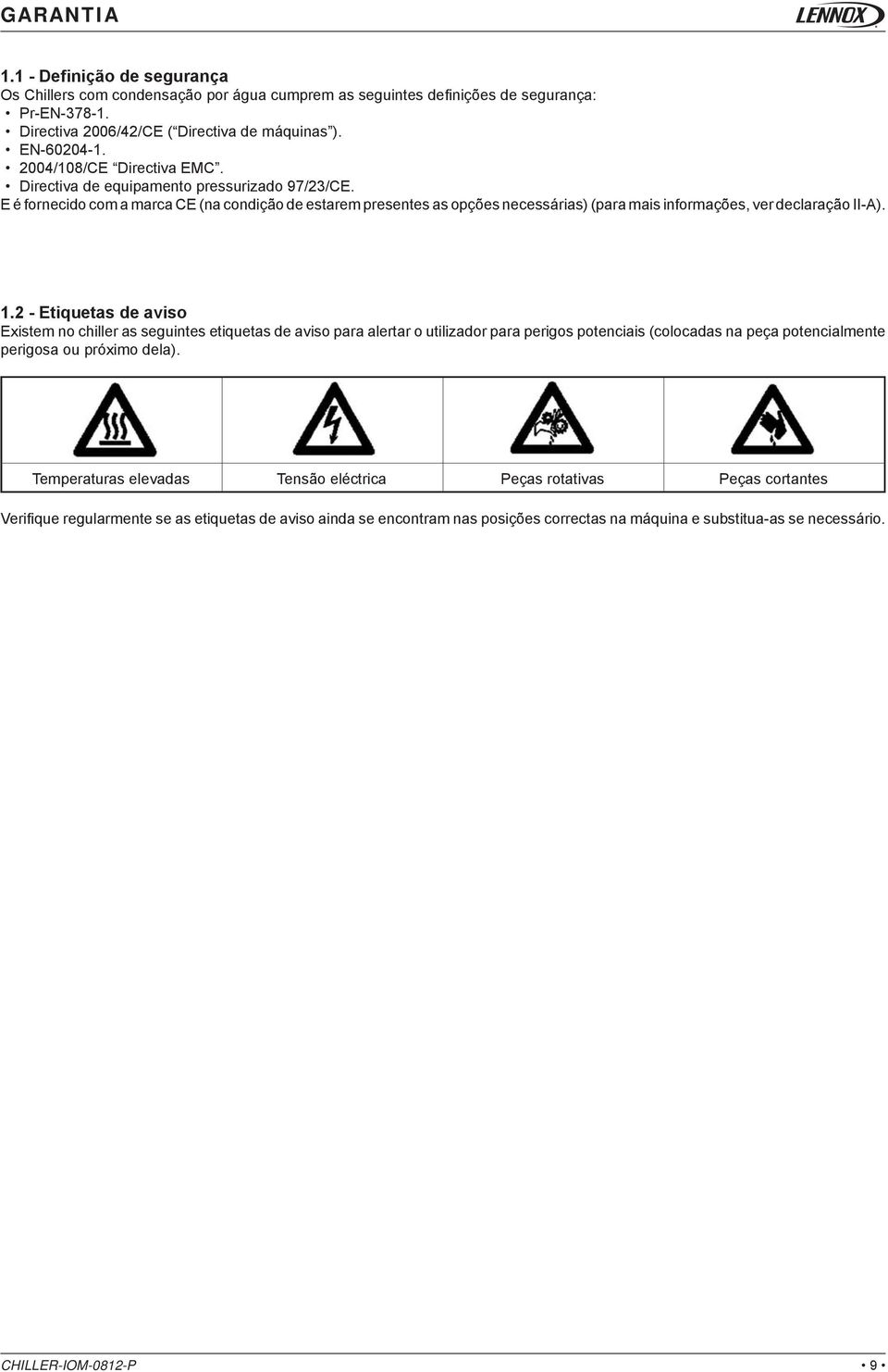 E é fornecido com a marca CE (na condição de estarem presentes as opções necessárias) (para mais informações, ver declaração II-A). 1.