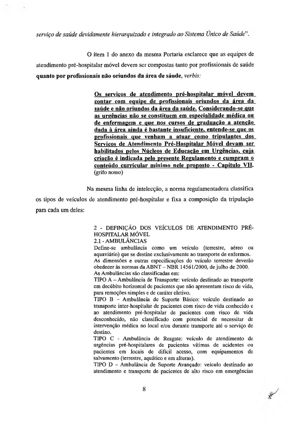 área da saúde e não oriundos da área da saúde.