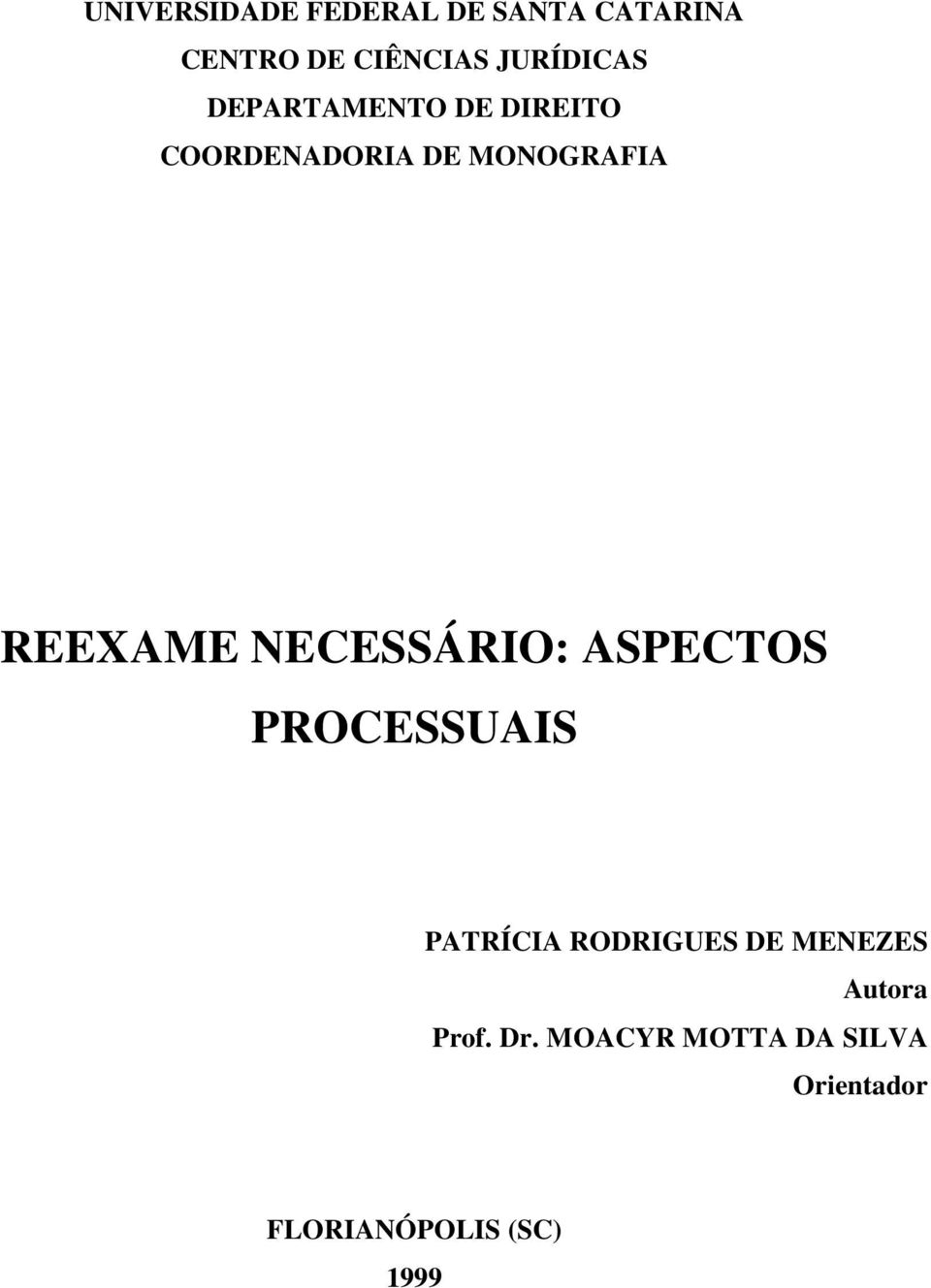 REEXAME NECESSÁRIO: ASPECTOS PROCESSUAIS PATRÍCIA RODRIGUES DE