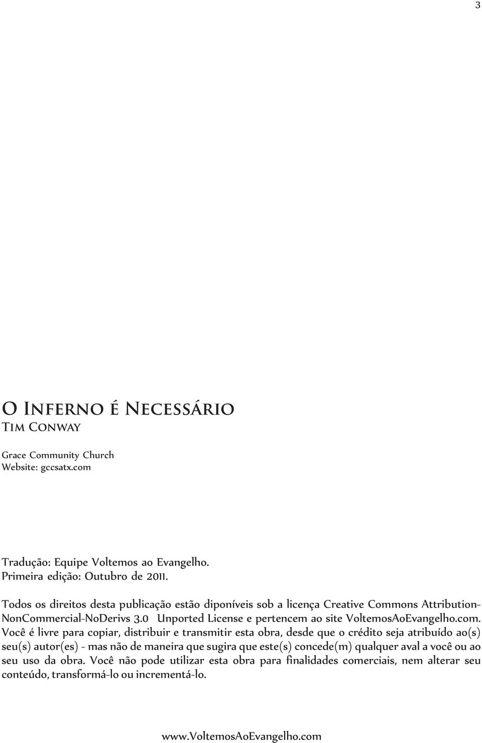 0 Unported License e pertencem ao site VoltemosAoEvangelho.com.