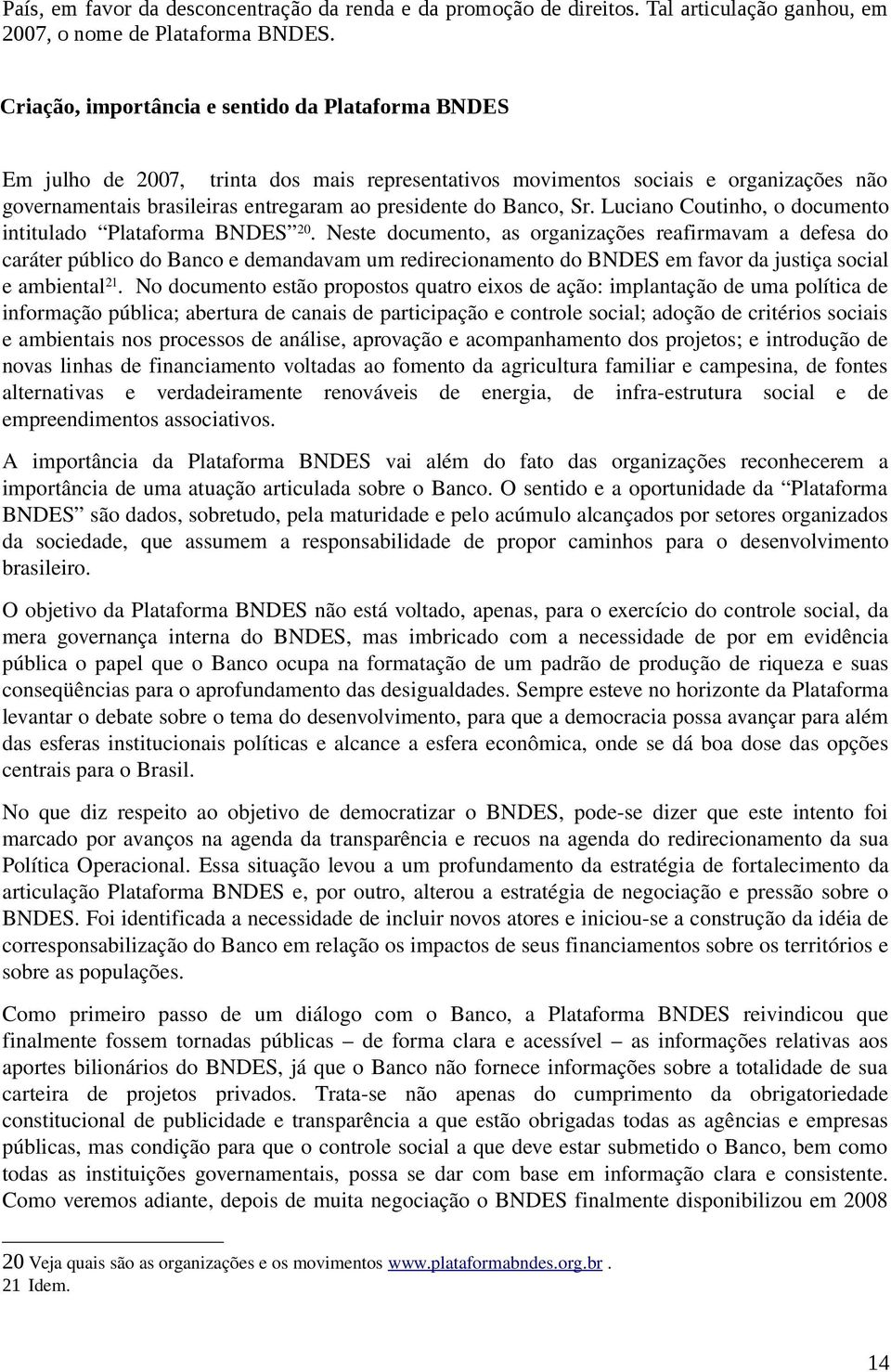 Banco, Sr. Luciano Coutinho, o documento intitulado Plataforma BNDES 20.