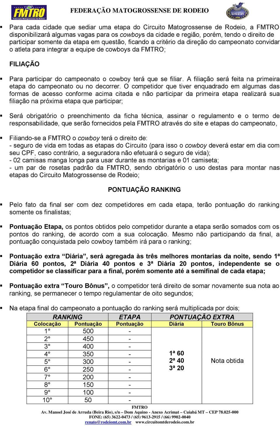 A filiação será feita na primeira etapa do campeonato ou no decorrer.