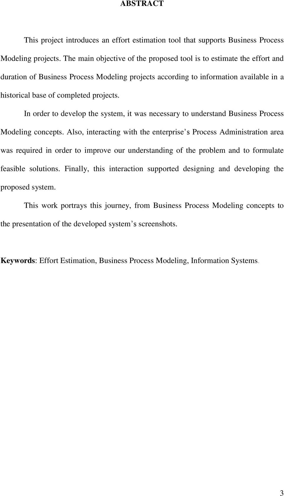 In order to develop the system, it was necessary to understand Business Process Modeling concepts.