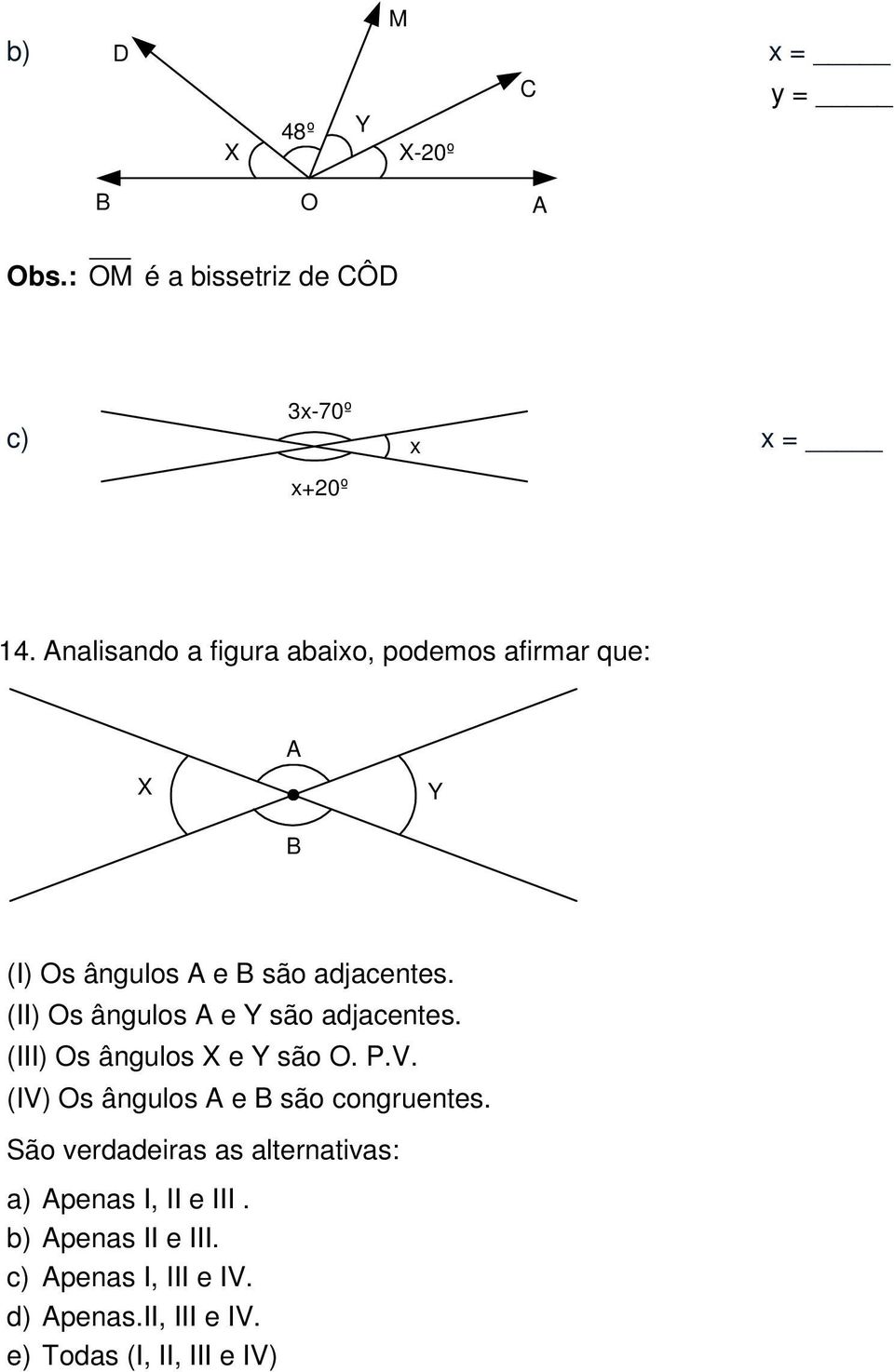 (II) Os ângulos A e Y são adjacentes. (III) Os ângulos X e Y são O. P.V.