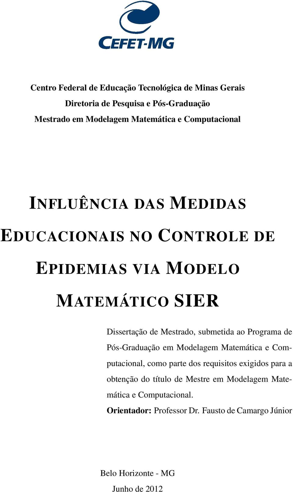 submetida ao Programa de Pós-Graduação em Modelagem Matemática e Computacional, como parte dos requisitos exigidos para a obtenção