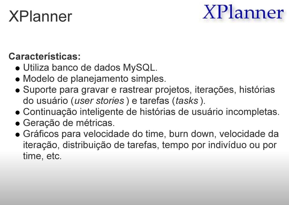 (tasks ). Continuação inteligente de histórias de usuário incompletas. Geração de métricas.