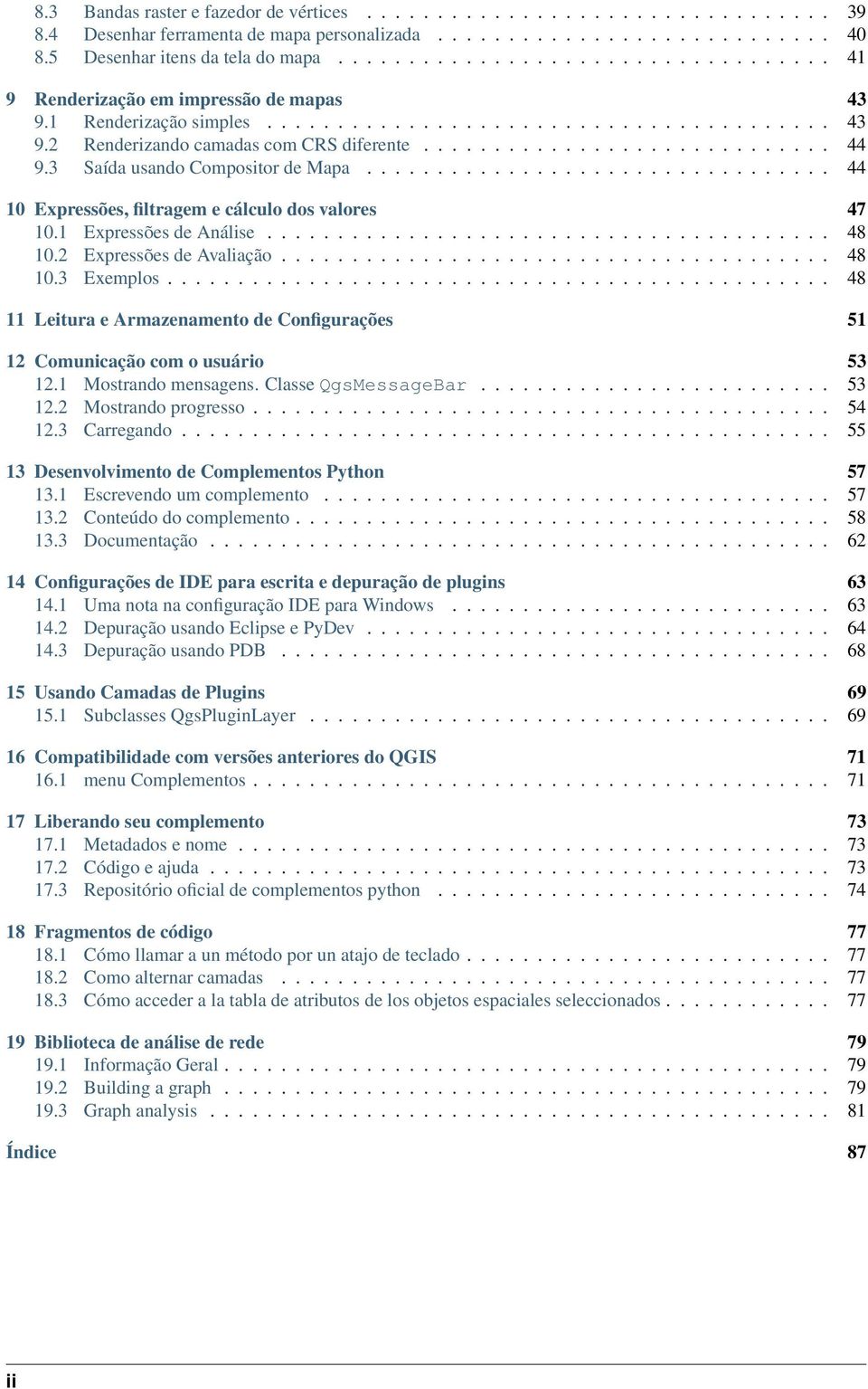 3 Saída usando Compositor de Mapa................................. 44 10 Expressões, filtragem e cálculo dos valores 47 10.1 Expressões de Análise........................................ 48 10.