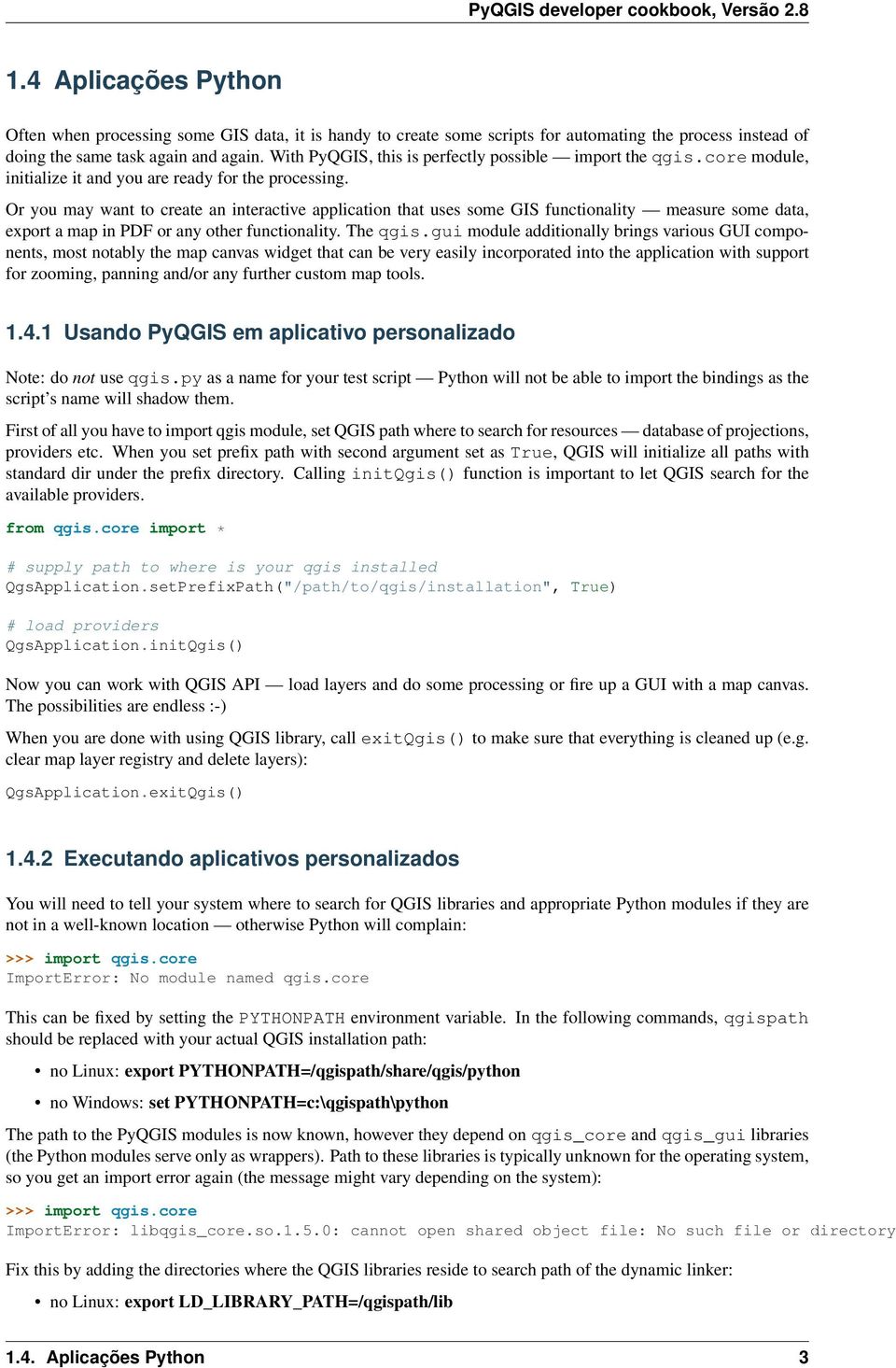 Or you may want to create an interactive application that uses some GIS functionality measure some data, export a map in PDF or any other functionality. The qgis.