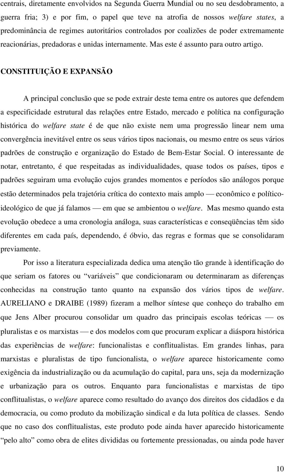 CONSTITUIÇÃO E EXPANSÃO A principal conclusão que se pode extrair deste tema entre os autores que defendem a especificidade estrutural das relações entre Estado, mercado e política na configuração