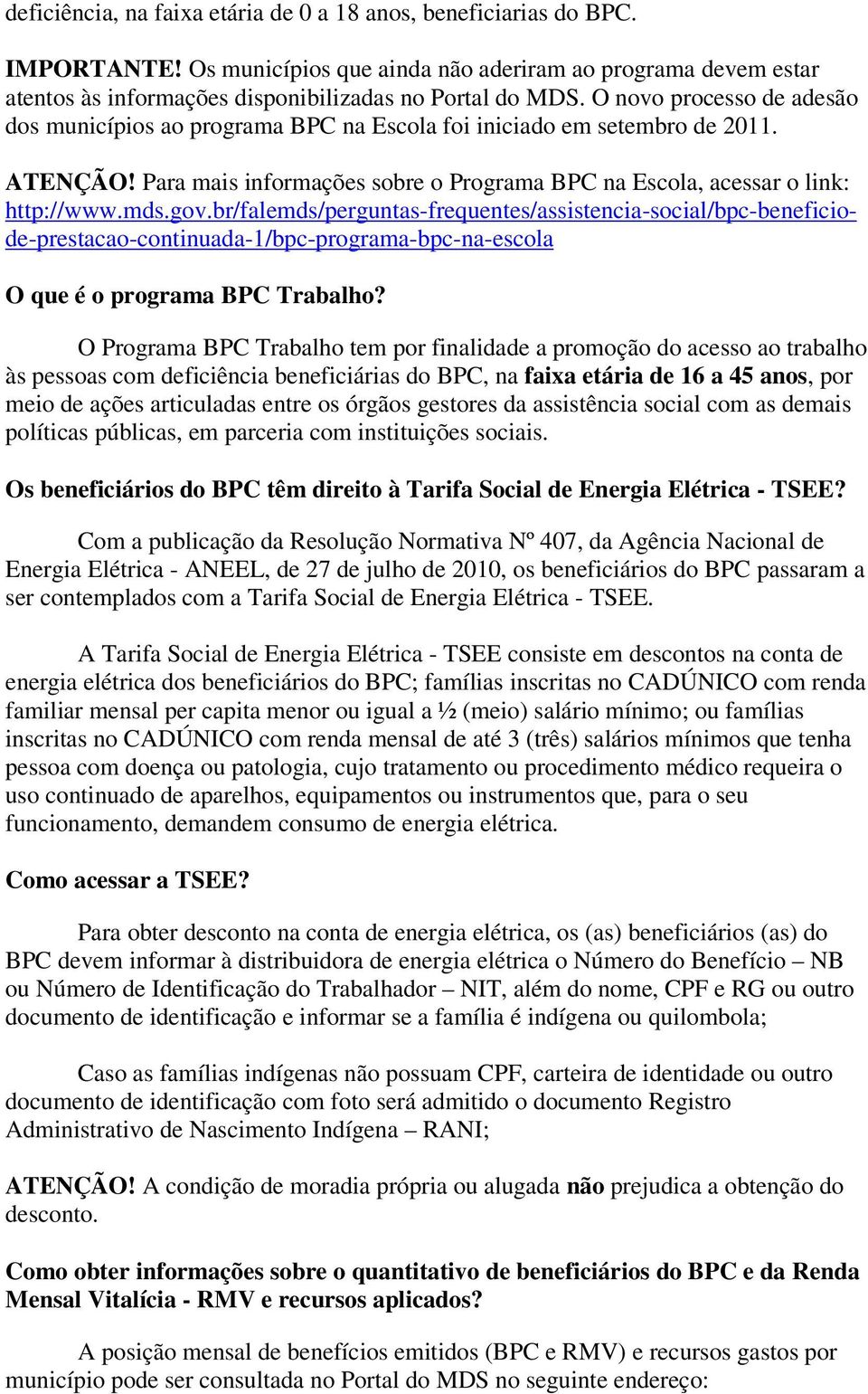 br/falemds/perguntas-frequentes/assistencia-social/bpc-beneficiode-prestacao-continuada-1/bpc-programa-bpc-na-escola O que é o programa BPC Trabalho?