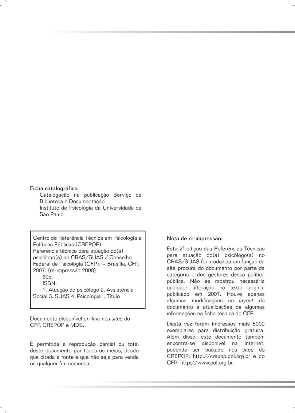 Assistência Social 3. SUAS 4. Psicologia I. Título Documento disponível on-line nos sites do CFP, CREPOP e MDS.