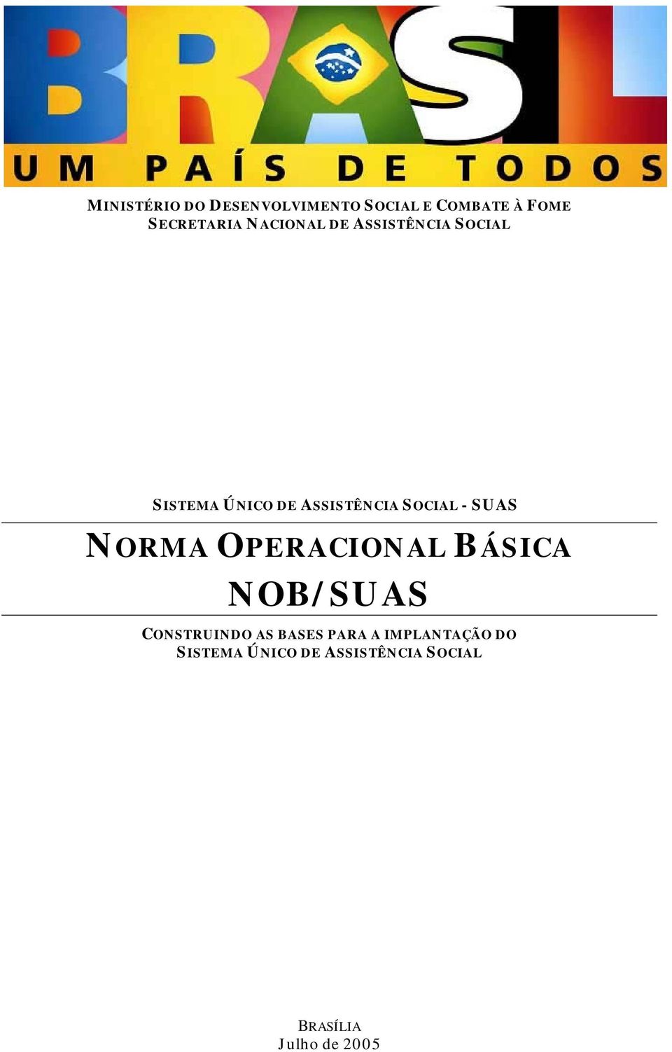 SUAS NORMA OPERACIONAL BÁSICA NOB/SUAS CONSTRUINDO AS BASES PARA A