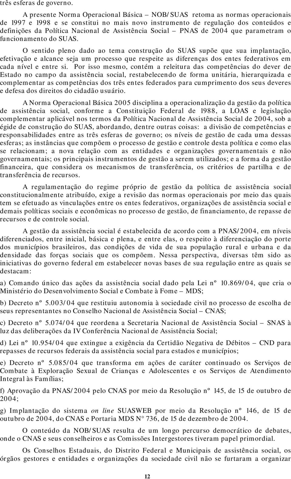 Assistência Social PNAS de 2004 que parametram o funcionamento do SUAS.