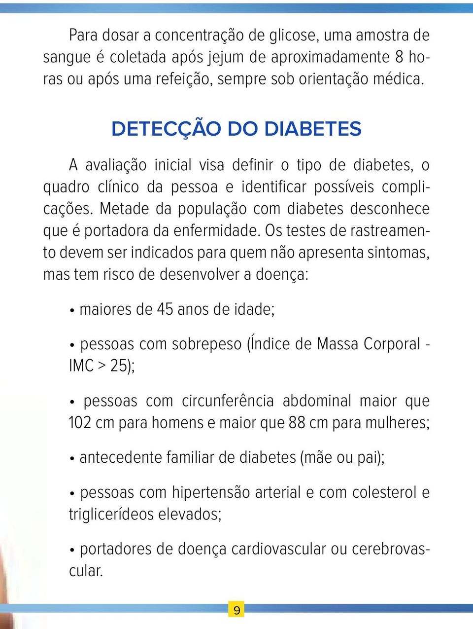 Metade da população com diabetes desconhece que é portadora da enfermidade.