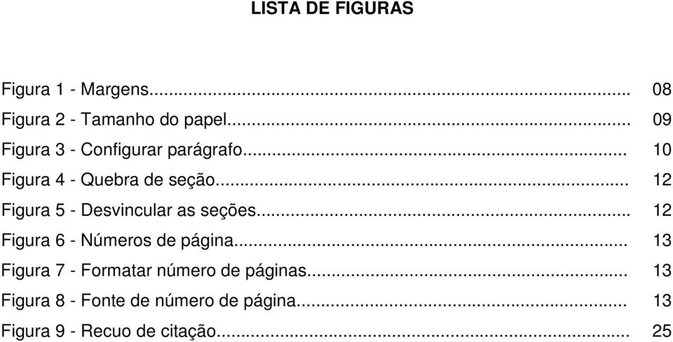 .. 12 Figura 5 - Desvincular as seções... 12 Figura 6 - Números de página.