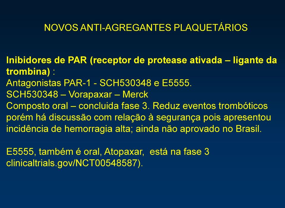 Reduz eventos trombóticos porém há discussão com relação à segurança pois apresentou incidência de