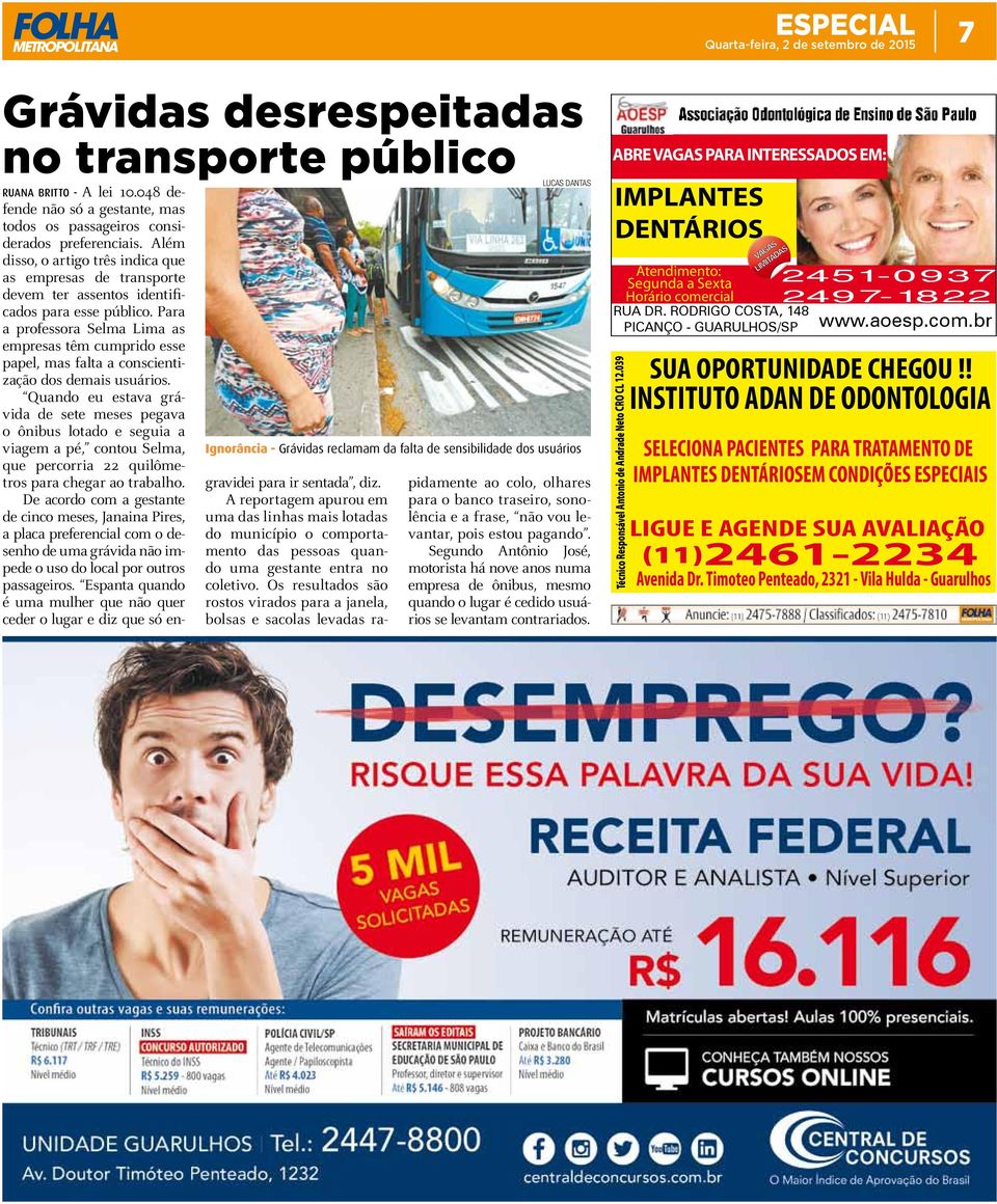 Para a professora Selma Lima as empresas têm cumprido esse papel, mas falta a conscientização dos demais usuários.