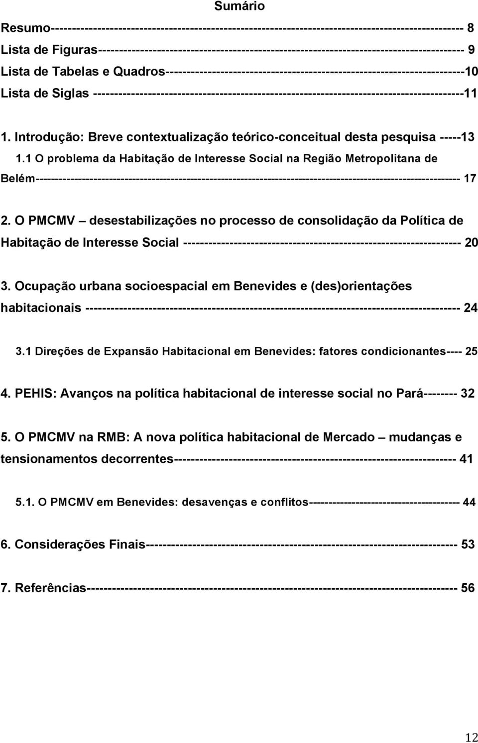 Lista de Siglas ----------------------------------------------------------------------------------------11 1. Introdução: Breve contextualização teórico-conceitual desta pesquisa -----13 1.