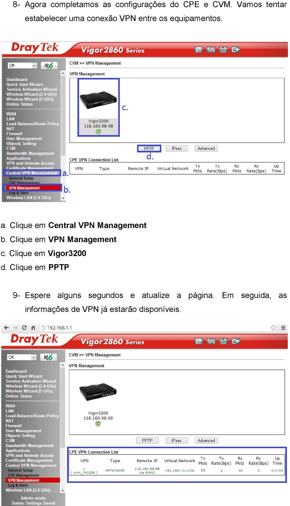 Clique em Central VPN Management b. Clique em VPN Management c.