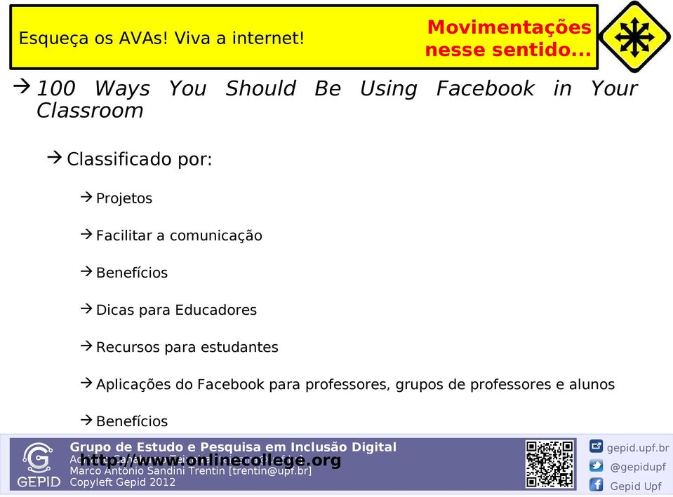 Facilitar a comunicação Benefícios Dicas para Educadores Recursos para estudantes