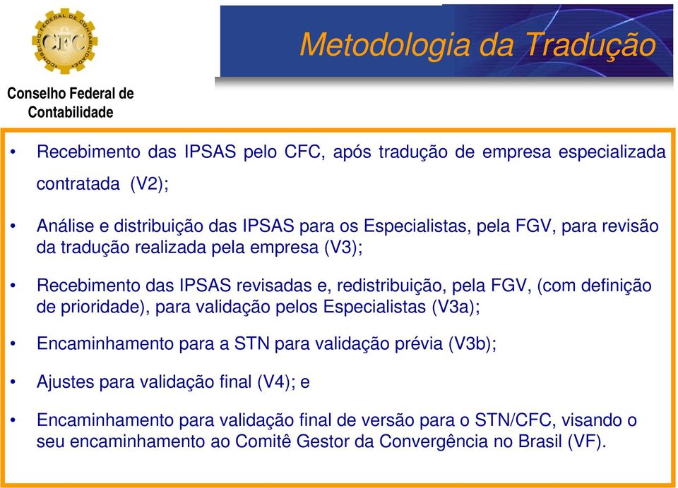 definição de prioridade), para validação pelos Especialistas (V3a); Encaminhamento para a STN para validação prévia (V3b); Ajustes para validação