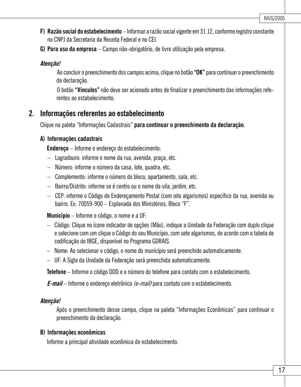 Ao concluir o preenchimento dos campos acima, clique no botão OK para continuar o preenchimento da declaração.