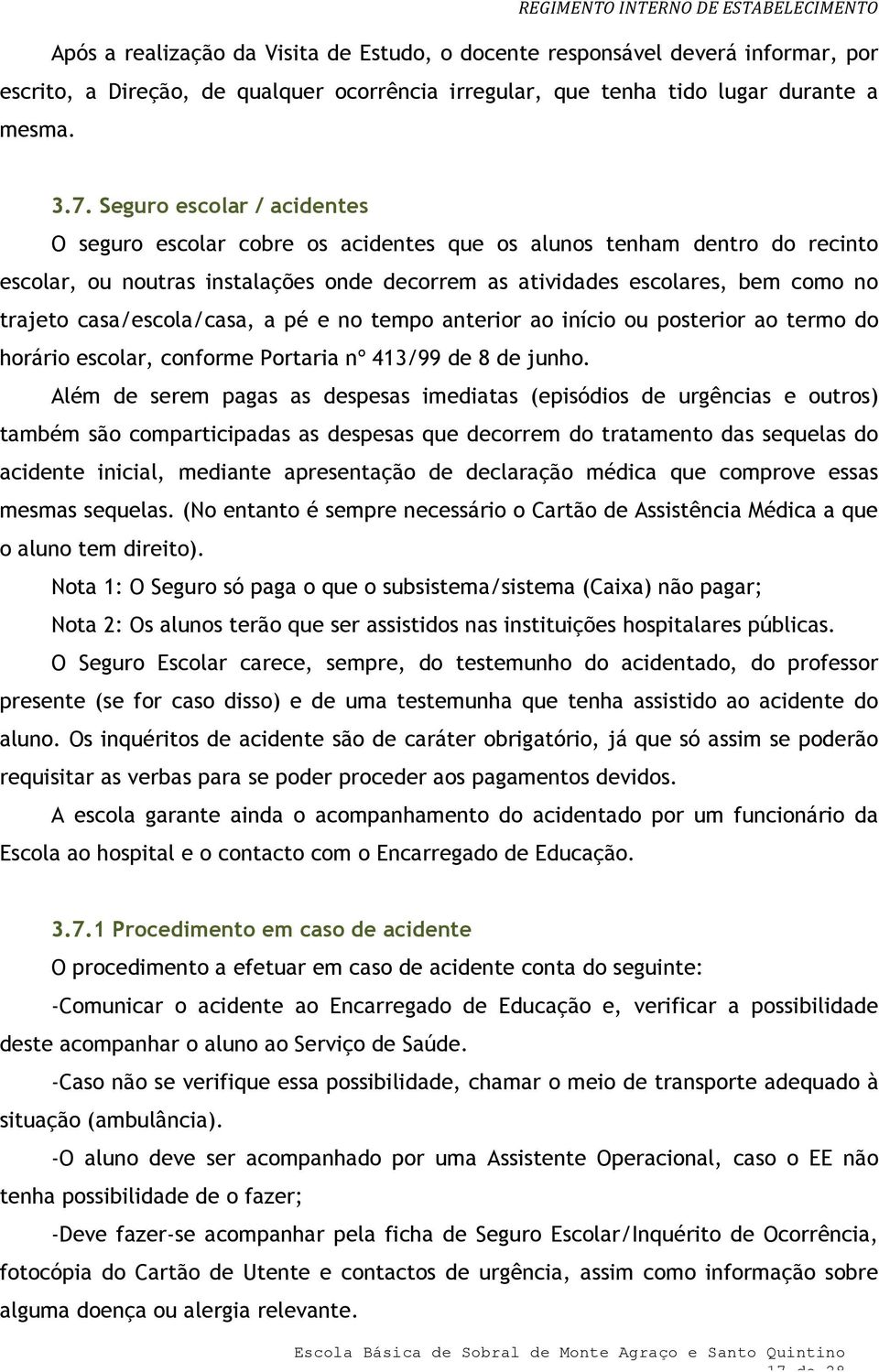 temp anterir a iníci u psterir a term d hrári esclar, cnfrme Prtaria nº 413/99 de 8 de junh.