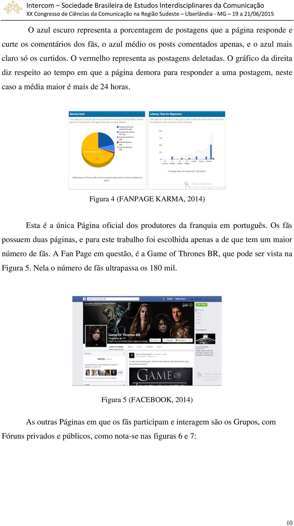 Figura 4 (FANPAGE KARMA, 2014) Esta é a única Página oficial dos produtores da franquia em português.