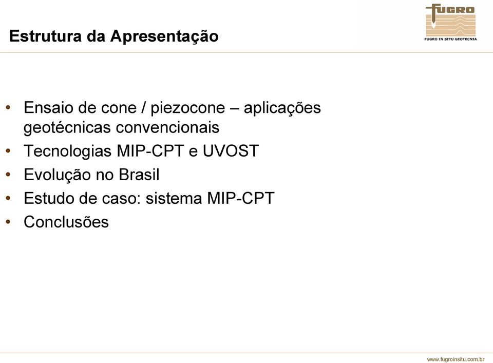 convencionais Tecnologias MIP-CPT e UVOST