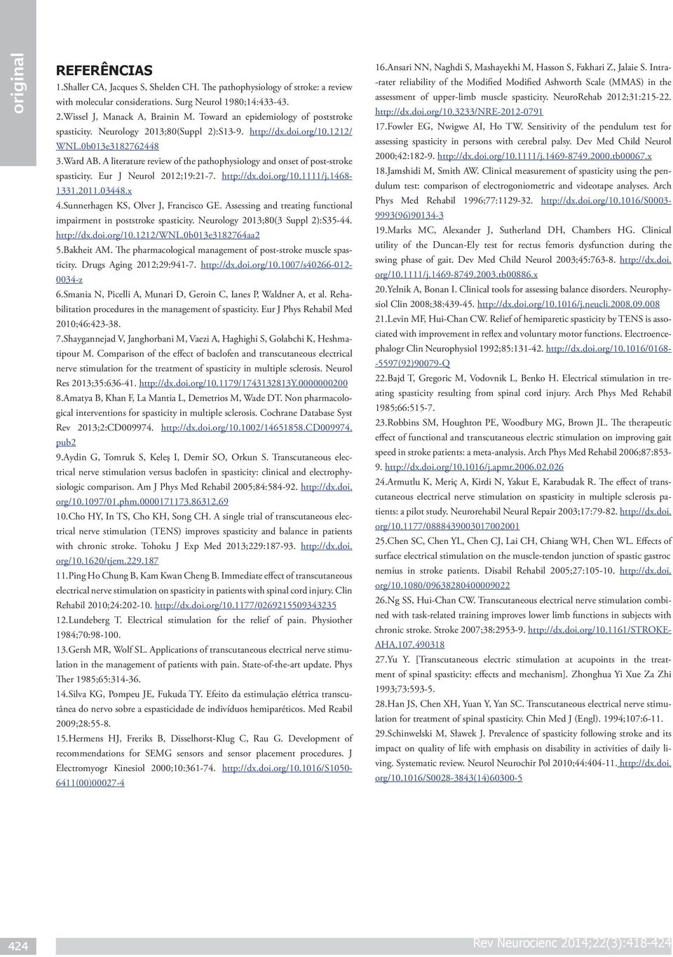 A literature review of the pathophysiology and onset of post-stroke spasticity. Eur J Neurol 2012;19:21-7. http://dx.doi.org/10.1111/j.1468-1331.2011.03448.x 4.Sunnerhagen KS, Olver J, Francisco GE.