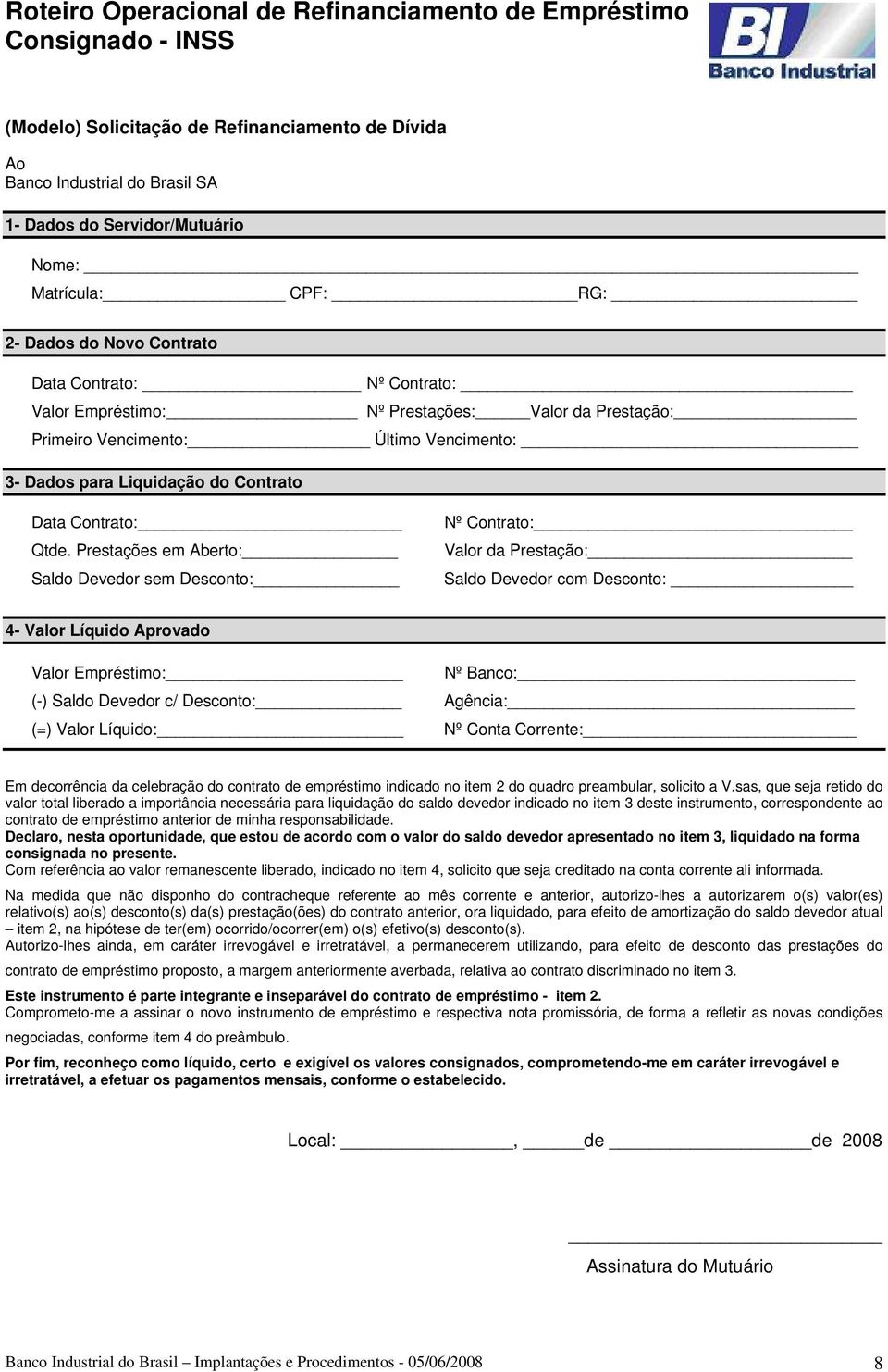 Prestações em Aberto: Saldo Devedor sem Desconto: Nº Contrato: Valor da Prestação: Saldo Devedor com Desconto: 4- Valor Líquido Aprovado Valor Empréstimo: Nº Banco: (-) Saldo Devedor c/ Desconto: