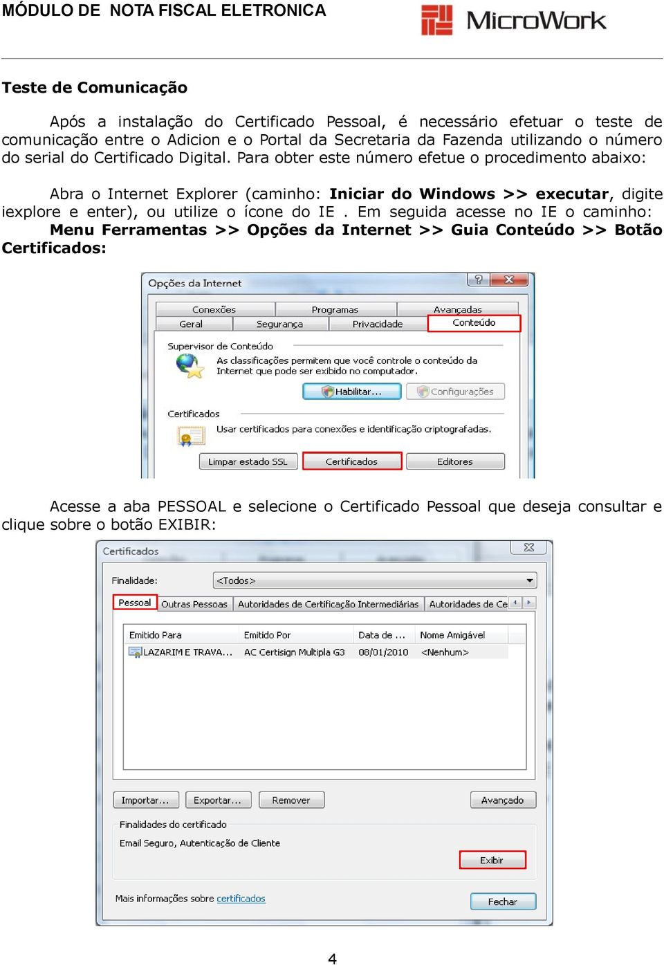 Para obter este número efetue o procedimento abaixo: Abra o Internet Explorer (caminho: Iniciar do Windows >> executar, digite iexplore e enter), ou