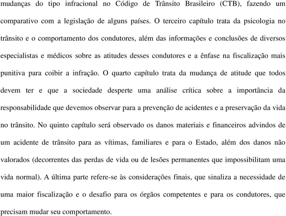 ênfase na fiscalização mais punitiva para coibir a infração.