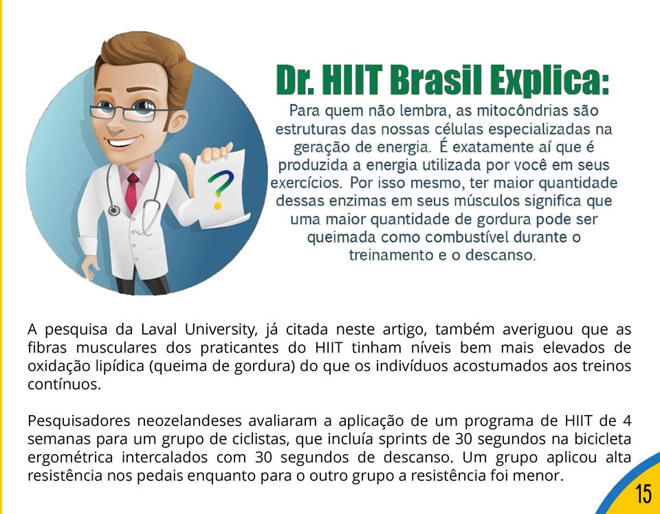 Pesquisadores neozelandeses avaliaram a aplicação de um programa de HIIT de 4 semanas para um grupo de ciclistas, que incluía sprints de 30