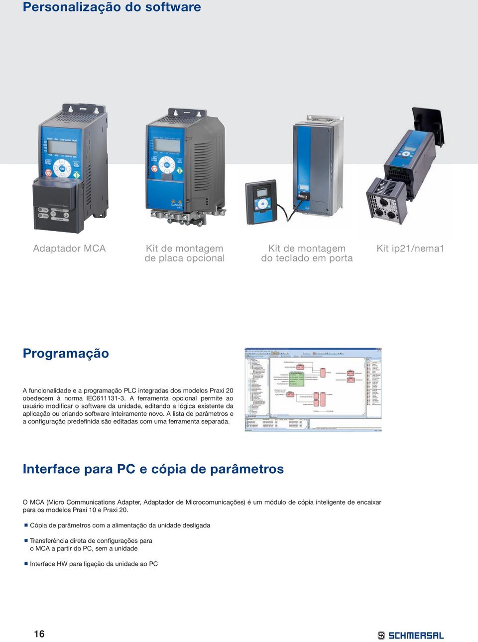 A lista de parâmetros e a configuração predefinida são editadas com uma ferramenta separada.