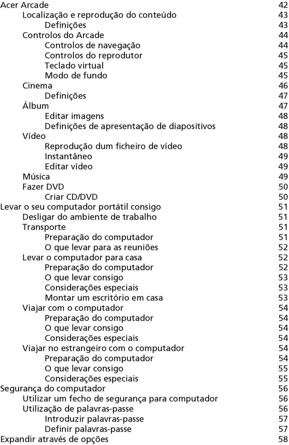 50 Levar o seu computador portátil consigo 51 Desligar do ambiente de trabalho 51 Transporte 51 Preparação do computador 51 O que levar para as reuniões 52 Levar o computador para casa 52 Preparação