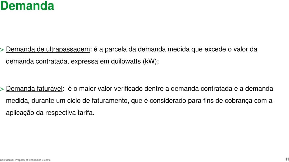 valor verificado dentre a demanda contratada e a demanda medida, durante um ciclo de