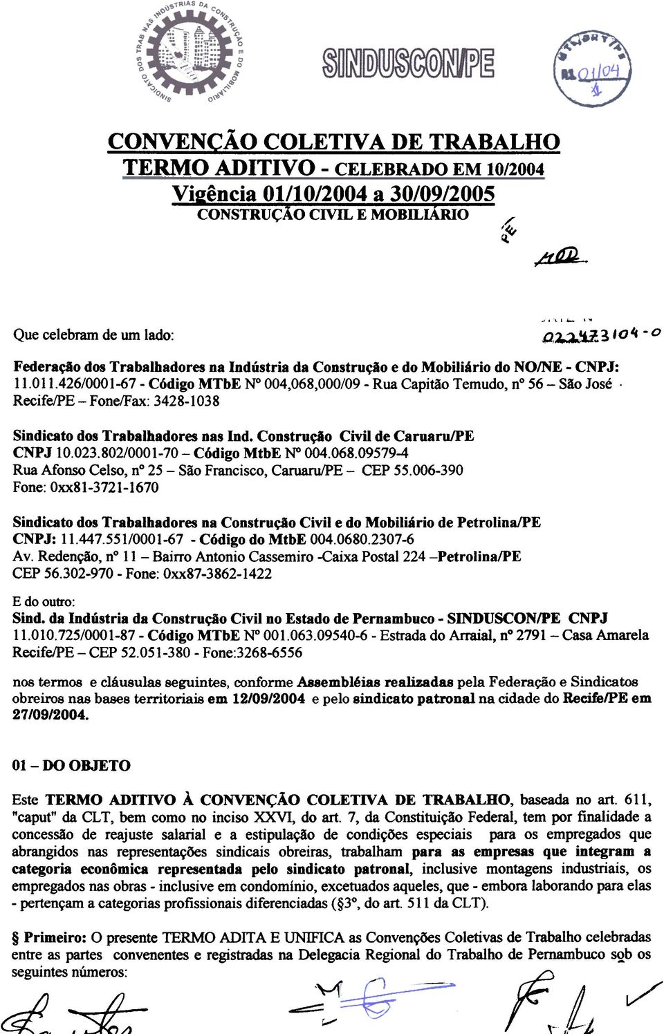 Recife/PE - Fone/Fax: 3428-1038 Sindicato dos Trabalhadores nas Ind. Construção Civil de Caruaru/PE CNPJ 10.023.802/0001-70 - Código MtbE 004.068.