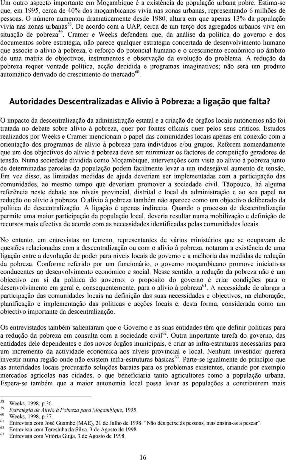 De acordo com a UAP, cerca de um terço dos agregados urbanos vive em situação de pobreza 59.