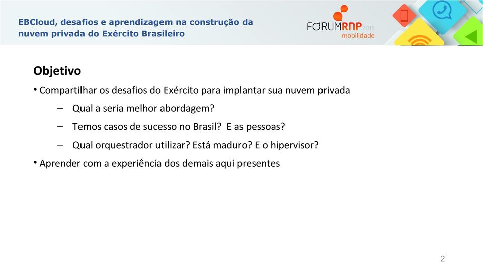 Temos casos de sucesso no Brasil? E as pessoas?