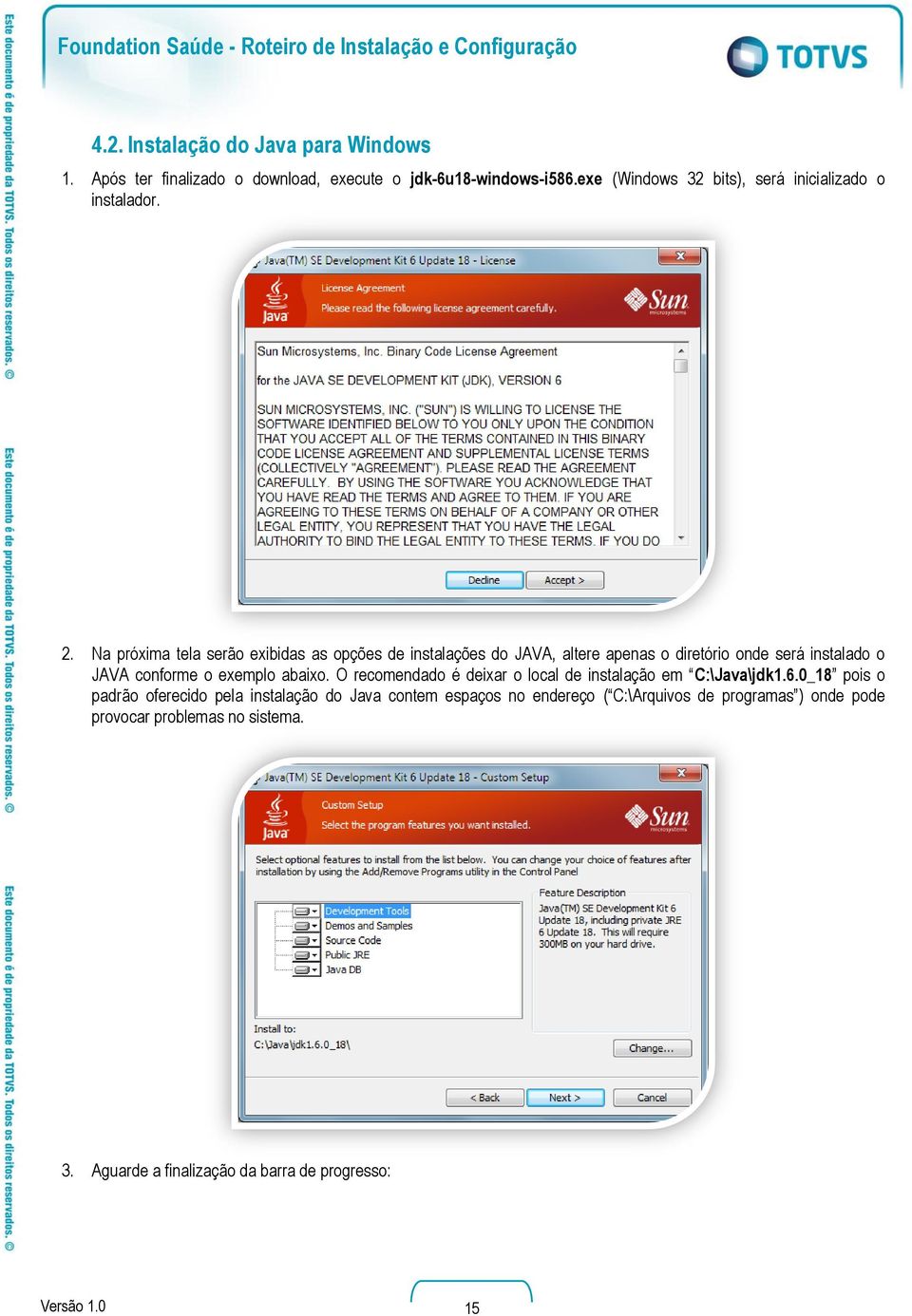 Na próxima tela serão exibidas as opções de instalações do JAVA, altere apenas o diretório onde será instalado o JAVA conforme o exemplo abaixo.