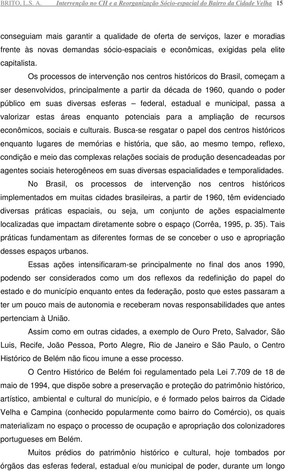 econômicas, exigidas pela elite capitalista.