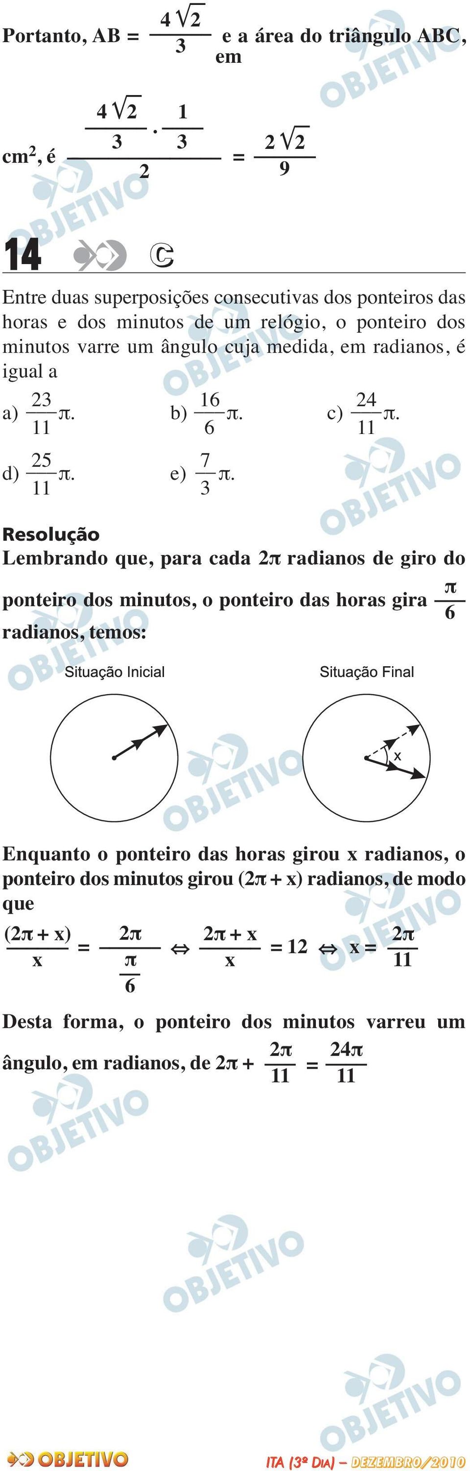 em radianos, é igual a 6 4 a) π. b) π. c) π. 6 5 7 d) π. e) π.