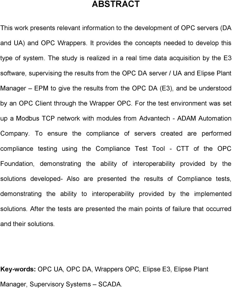 and be understood by an OPC Client through the Wrapper OPC. For the test environment was set up a Modbus TCP network with modules from Advantech - ADAM Automation Company.