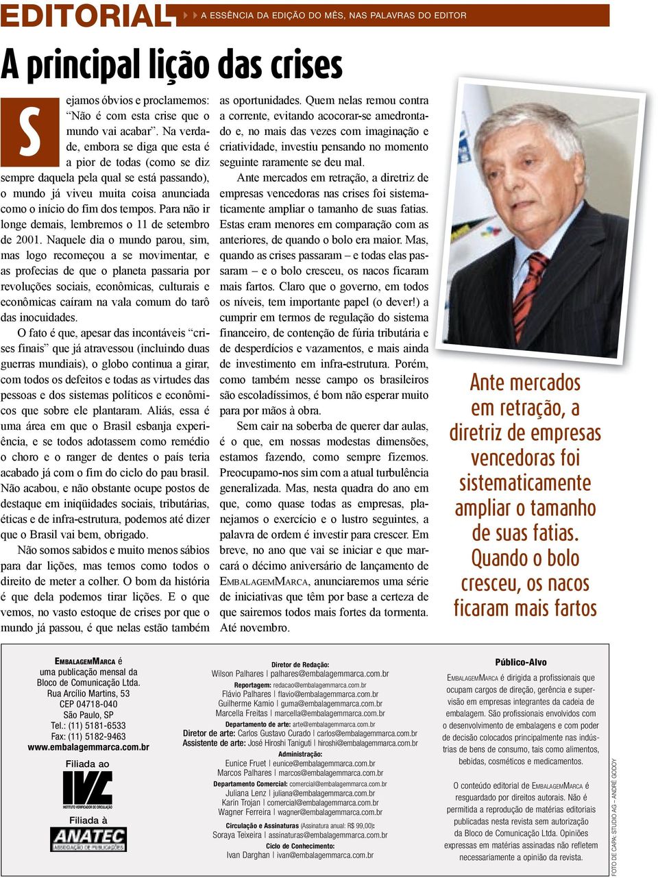 Para não ir longe demais, lembremos o 11 de setembro de 2001.