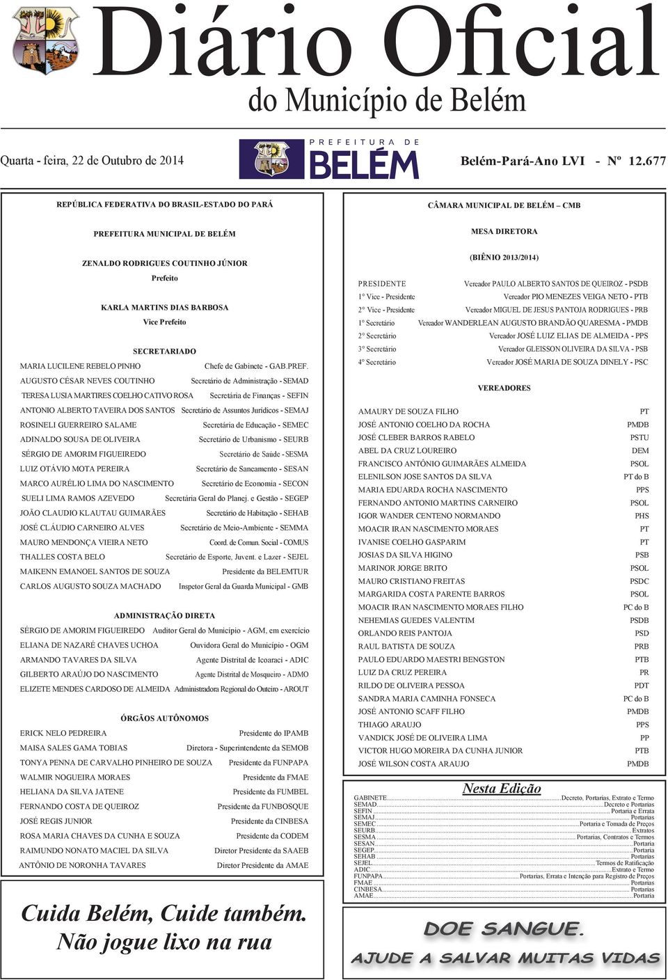 KARLA MARTINS DIAS BARBOSA Vice Prefeito SECRETARIADO TERESA LUSIA MARTIRES COELHO CATIVO ROSA Chefe de Gabinete - GAB.PREF.