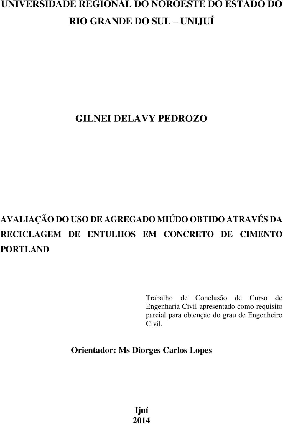 CIMENTO PORTLAND Trabalho de Conclusão de Curso de Engenharia Civil apresentado como