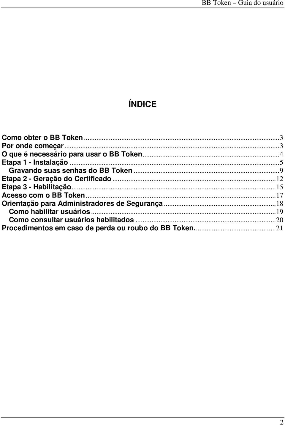 ..12 Etapa 3 - Habilitação...15 Acesso com o BB Token...17 Orientação para Administradores de Segurança.