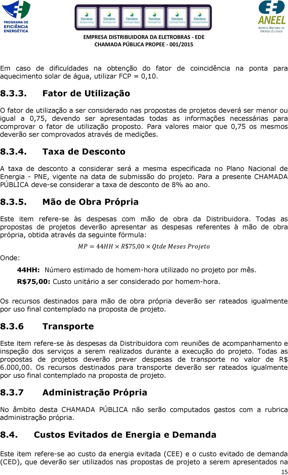 fator de utilização proposto. Para valores maior que 0,75 os mesmos deverão ser comprovados através de medições. 8.3.4.